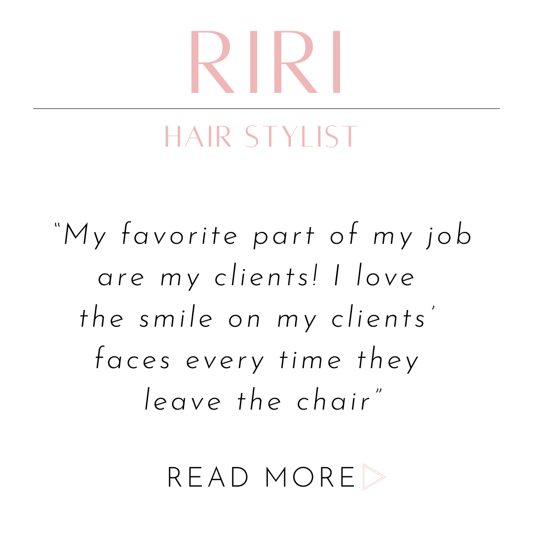 Riri's quote: My favorite part of my job are my clients! I love the smile on my clients’ faces’ every time they leave the chair